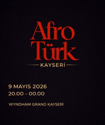 Afro Türk Kayseri 2026 | Wyndham Grand Party Bilet ve Etkinlik Detayları Etkinlik Görseli